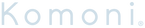  KOMONI ®